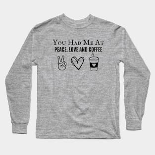 Peace Love and Coffee Long Sleeve T-Shirt